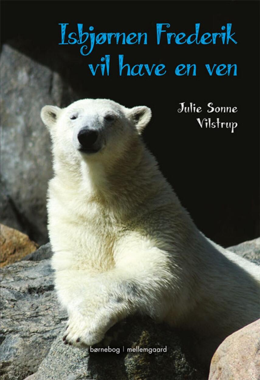 Julie Sonne Vilstrup: Isbjørnen Frederik vil have en ven