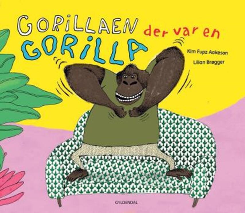 Kim Fupz Aakeson: Gorillaen der var en gorilla