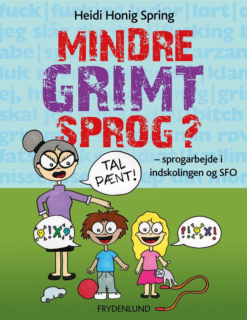 Heidi Honig Spring: Mindre grimt sprog? : sprogarbejde i indskolingen og SFO