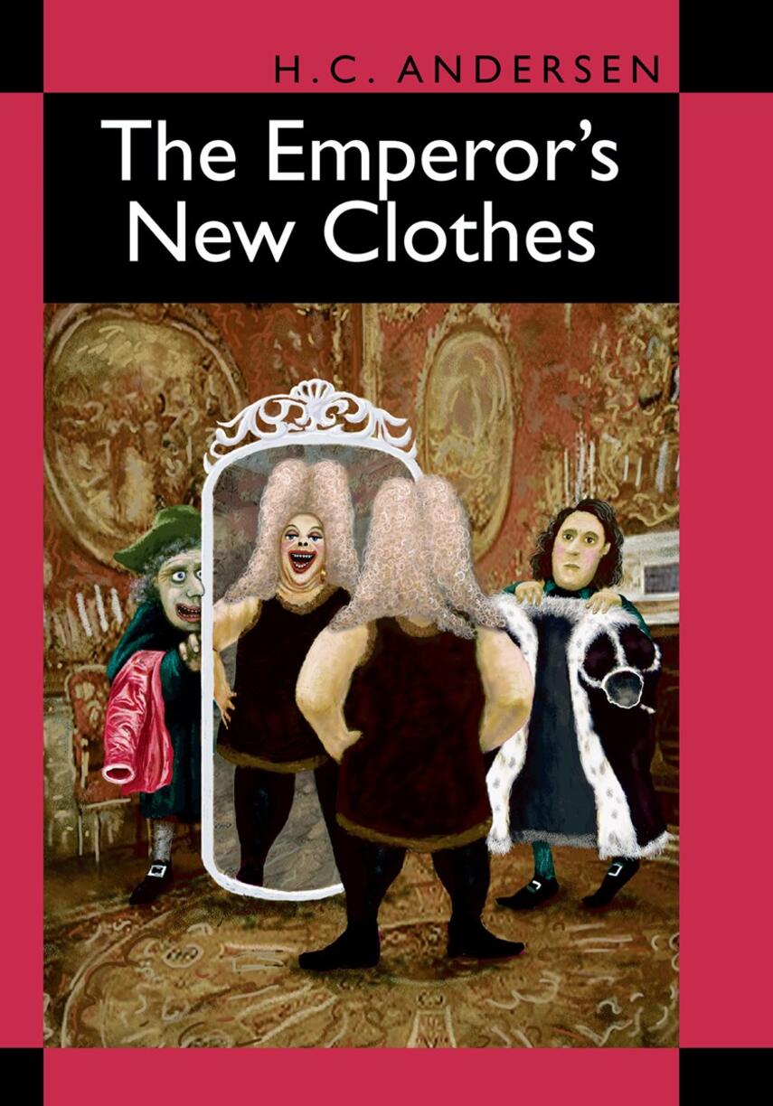 H. C. Andersen (f. 1805): The Emperor's new clothes