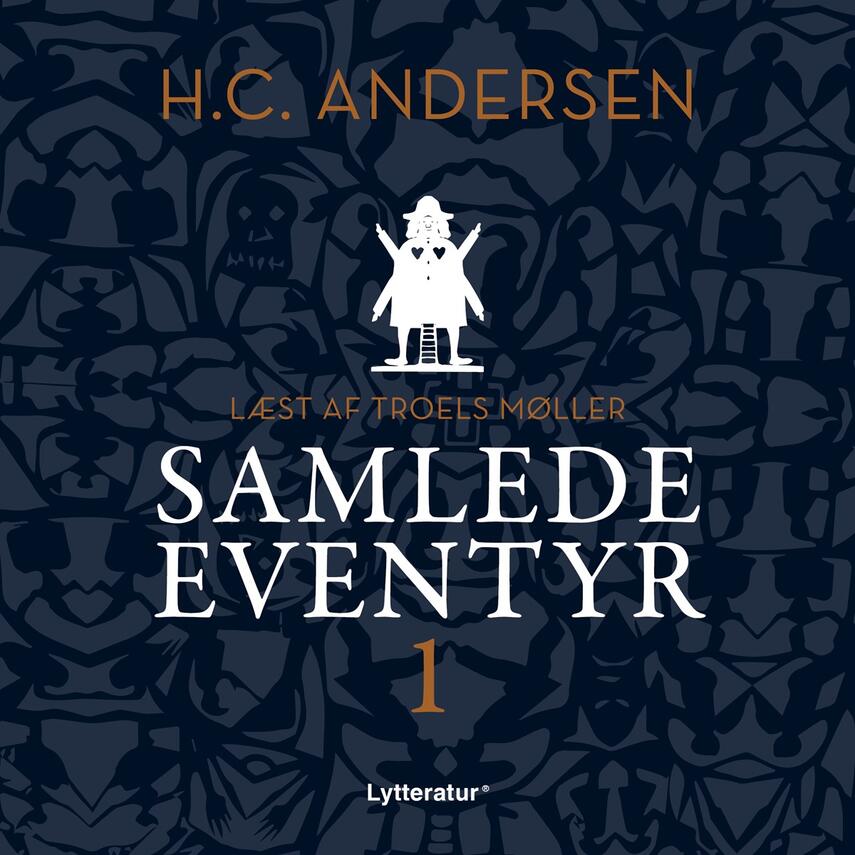 H. C. Andersen (f. 1805): H.C. Andersens samlede eventyr. 1 (Ved Troels Møller)