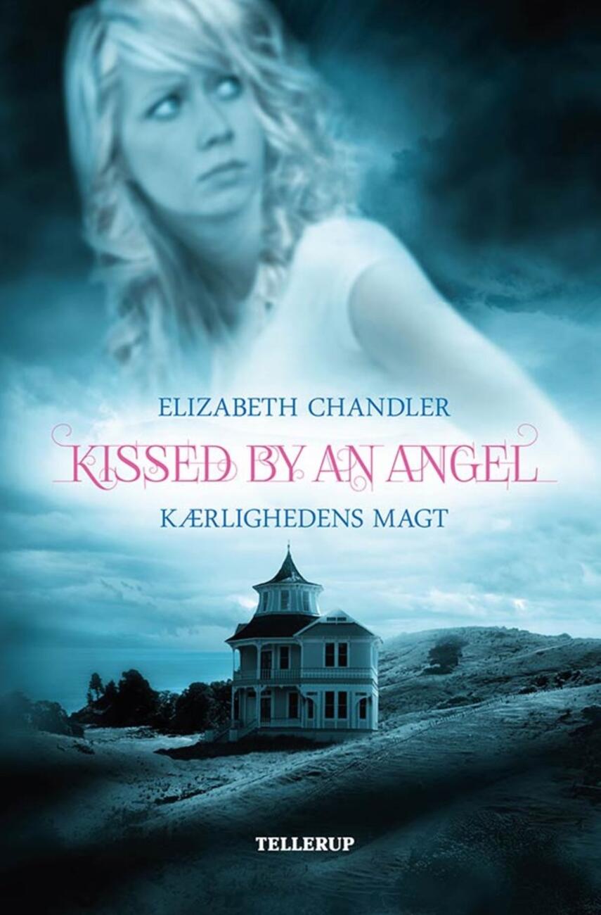 Elizabeth Chandler: Kissed by an angel - kærlighedens magt