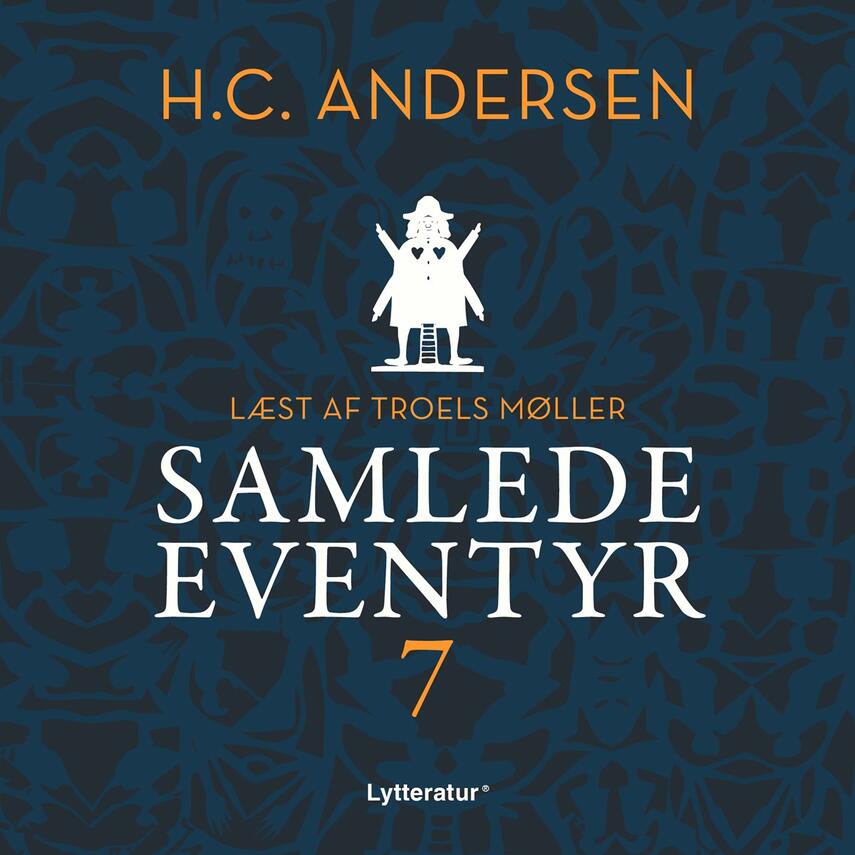 H. C. Andersen (f. 1805): H.C. Andersens samlede eventyr. 7 (Ved Troels Møller)
