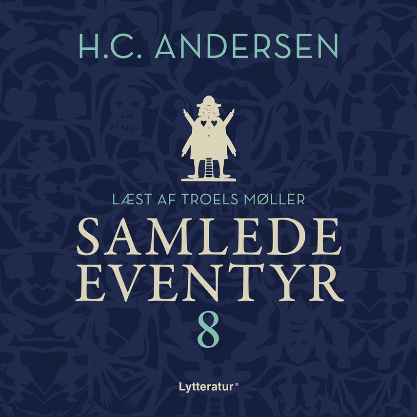 H. C. Andersen (f. 1805): H.C. Andersens samlede eventyr. 8 (Ved Troels Møller)