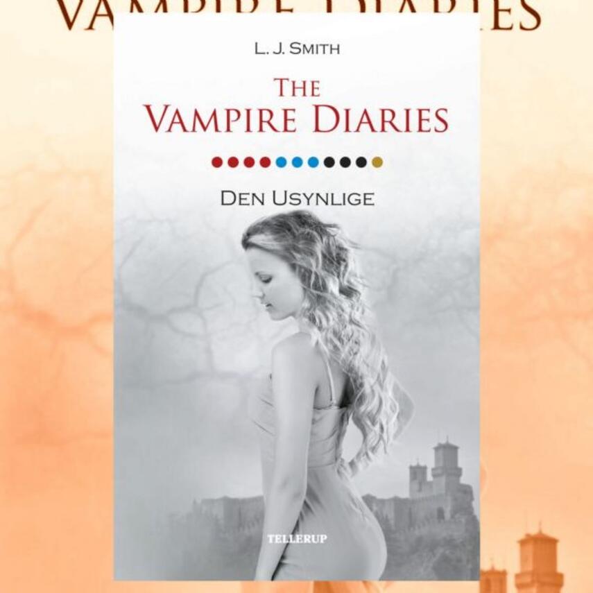 L. J. Smith: The vampire diaries. 11, Den usynlige