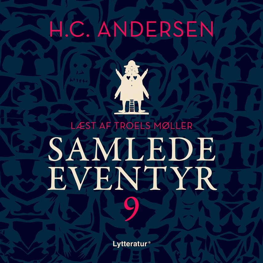 H. C. Andersen (f. 1805): H.C. Andersens samlede eventyr. 9 (Ved Troels Møller)