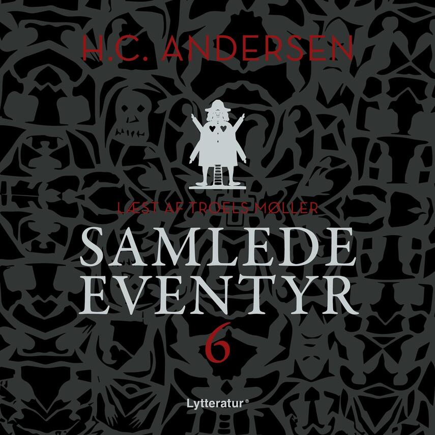 H. C. Andersen (f. 1805): H.C. Andersens samlede eventyr. 6 (Ved Troels Møller)