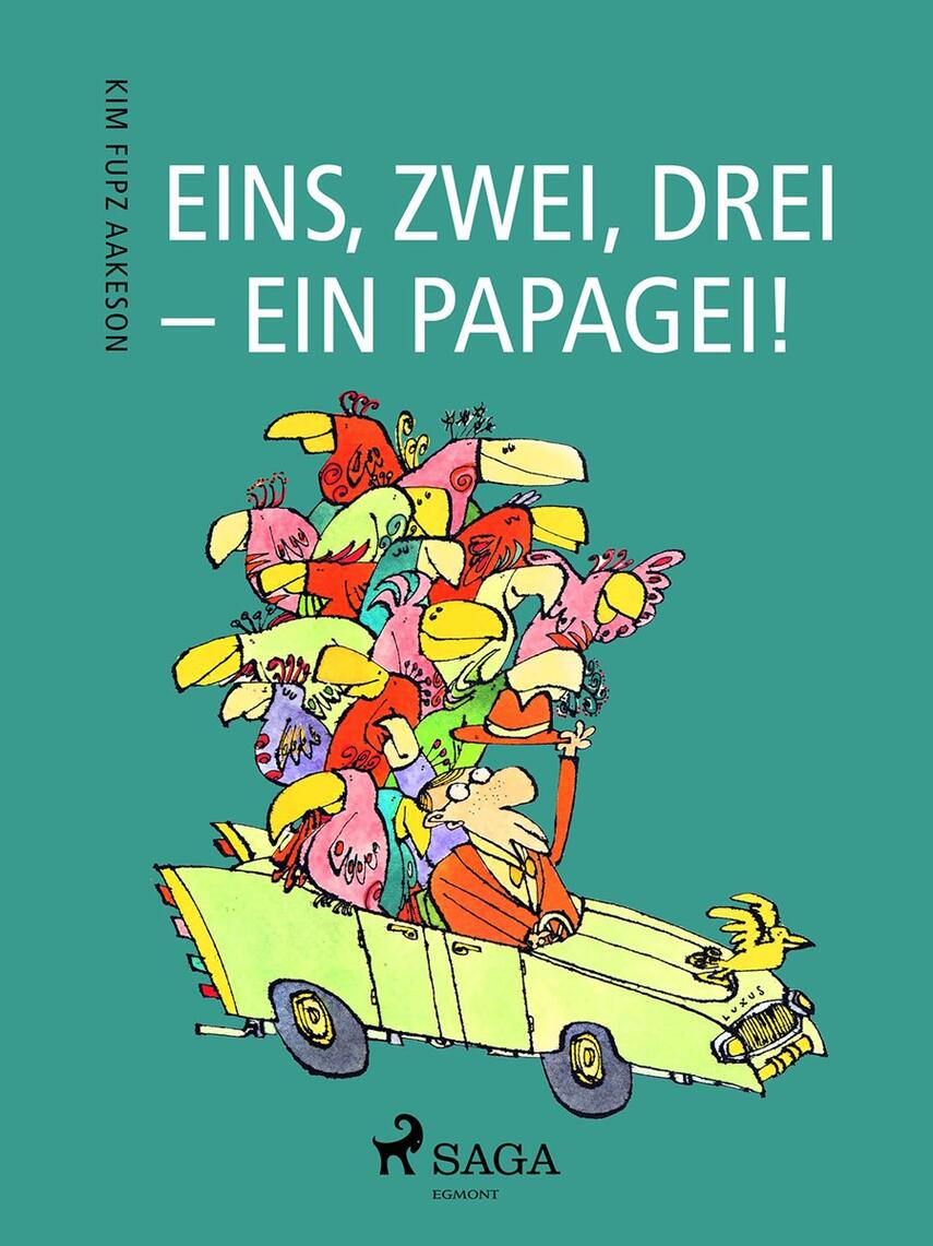 Kim Fupz Aakeson: Eins, zwei, drei - ein Papagei!