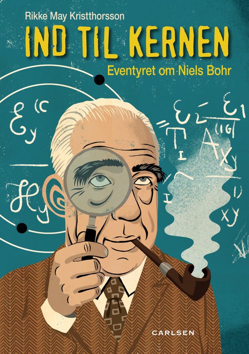 Rikke May Kristthorsson: Ind til kernen : eventyret om Niels Bohr