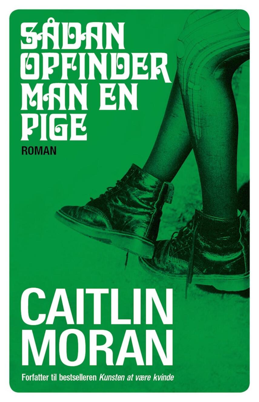Caitlin Moran (f. 1975): Sådan opfinder man en pige : roman