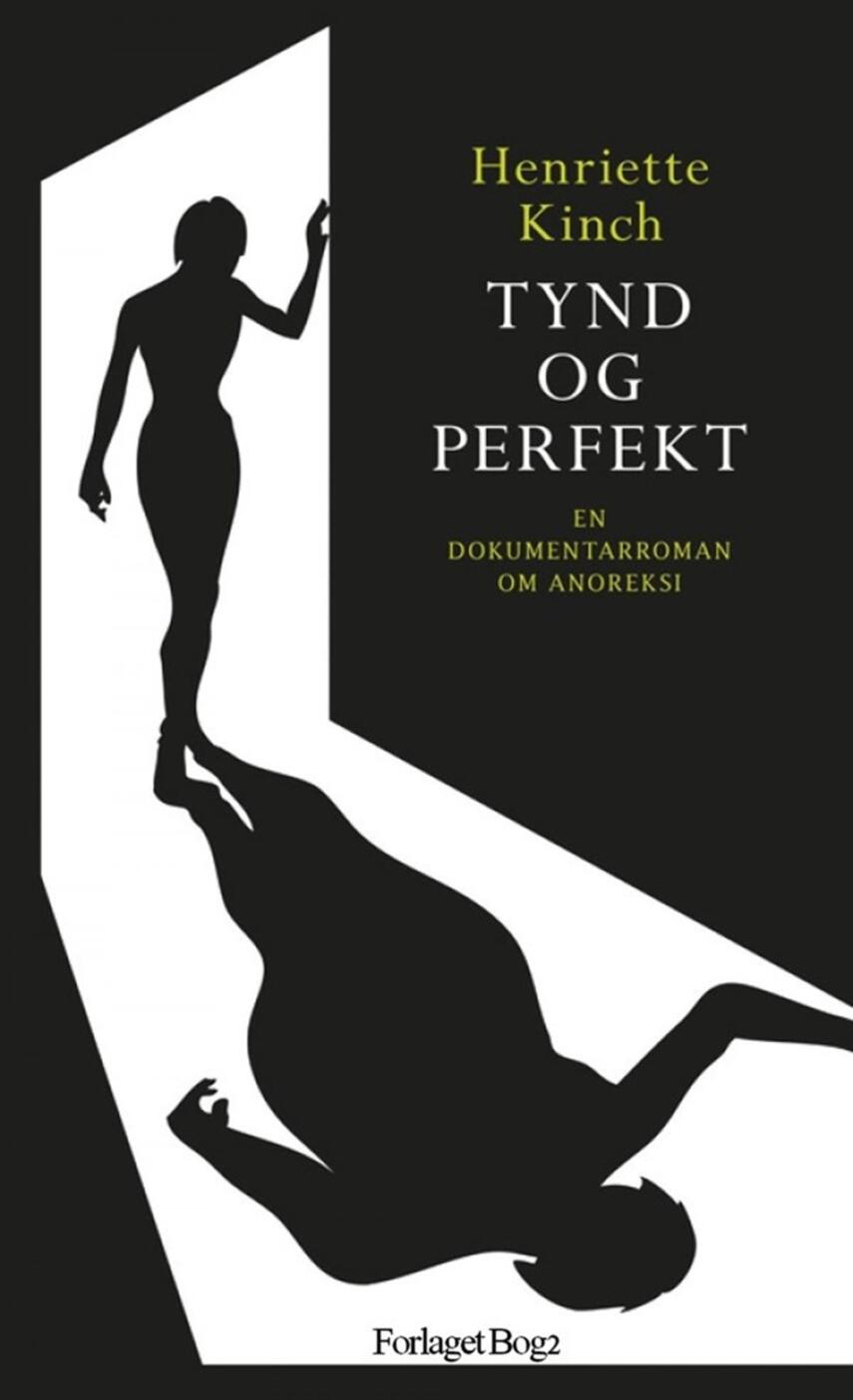 Henriette Kinch: Tynd og perfekt : en dokumentarroman om anoreksi