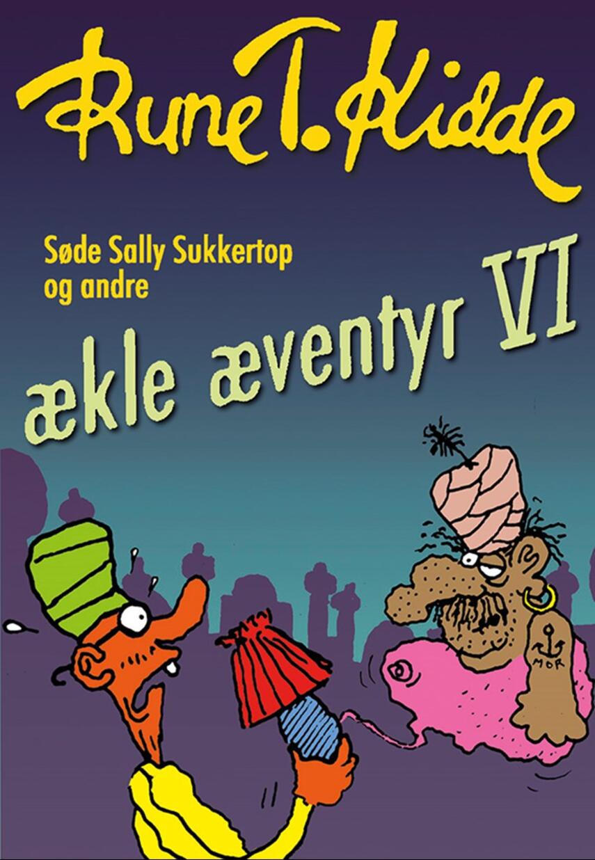 Rune T. Kidde: Søde Sally Sukkertop og andre ækle æventyr. 6