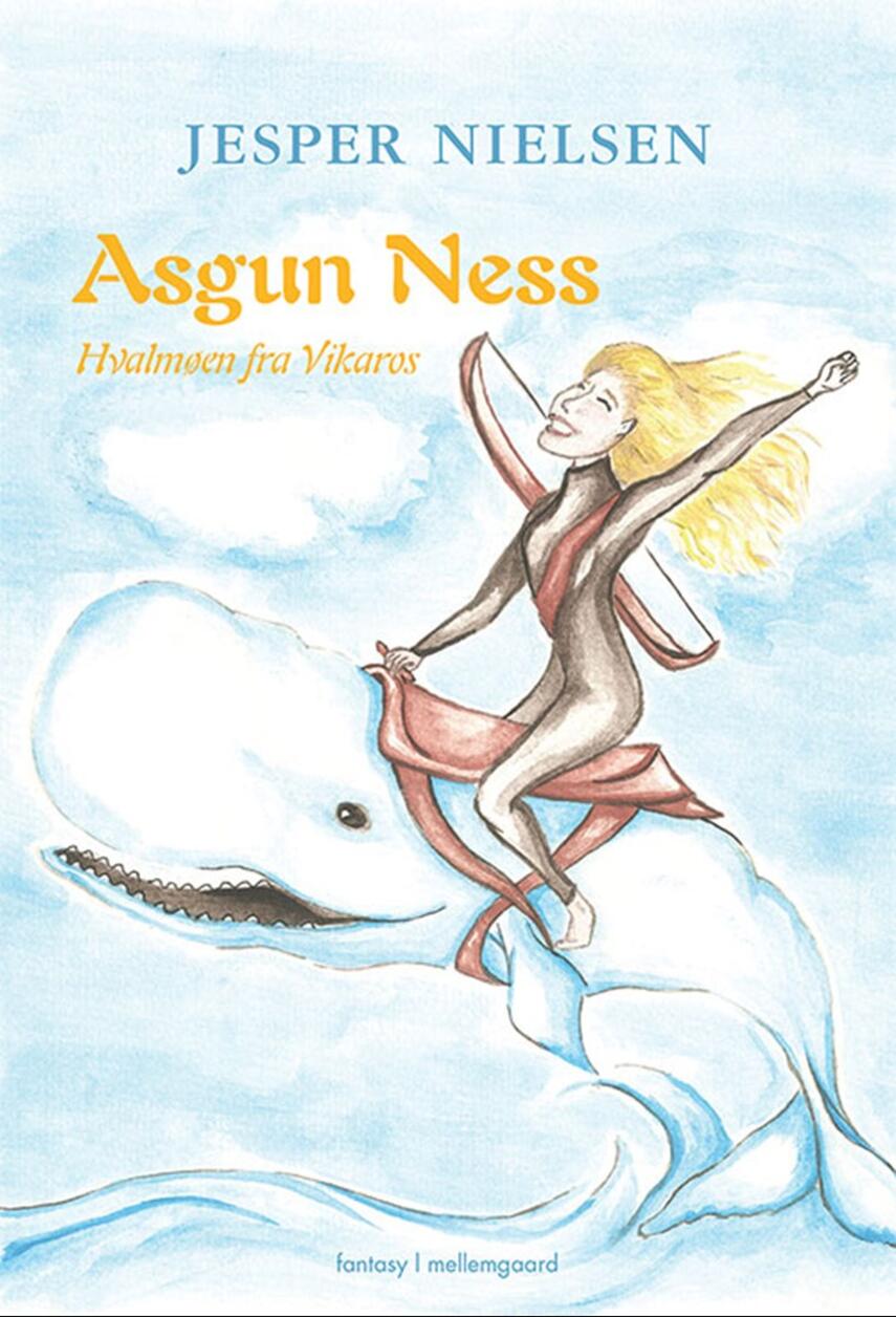 Jesper Nielsen (f. 1984): Asgun Ness - hvalmøen fra Vikaros : fantasy