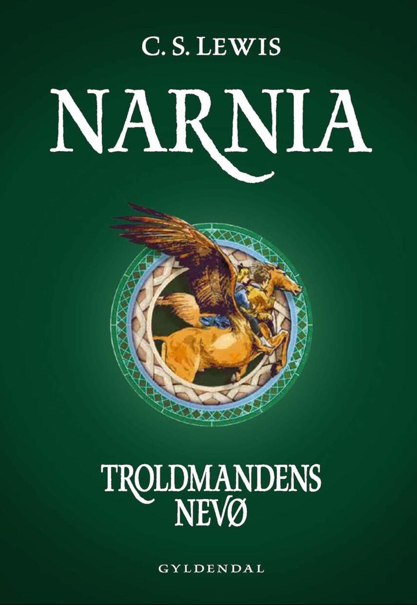 C. S. Lewis: Narnia - troldmandens nevø (Ved Niels Søndergaard)