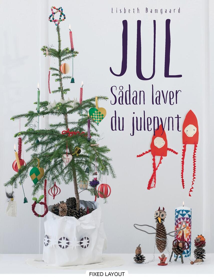 Lisbeth Damgaard: Jul : sådan laver du julepynt