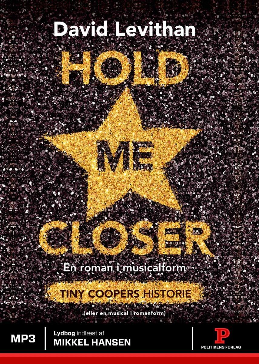 David Levithan: Hold me closer : Tiny Coopers historie : en roman i musicalform (eller en musical i romanform)