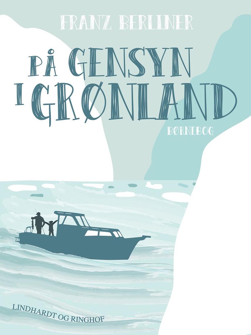Franz Berliner: På gensyn i Grønland : børnebog