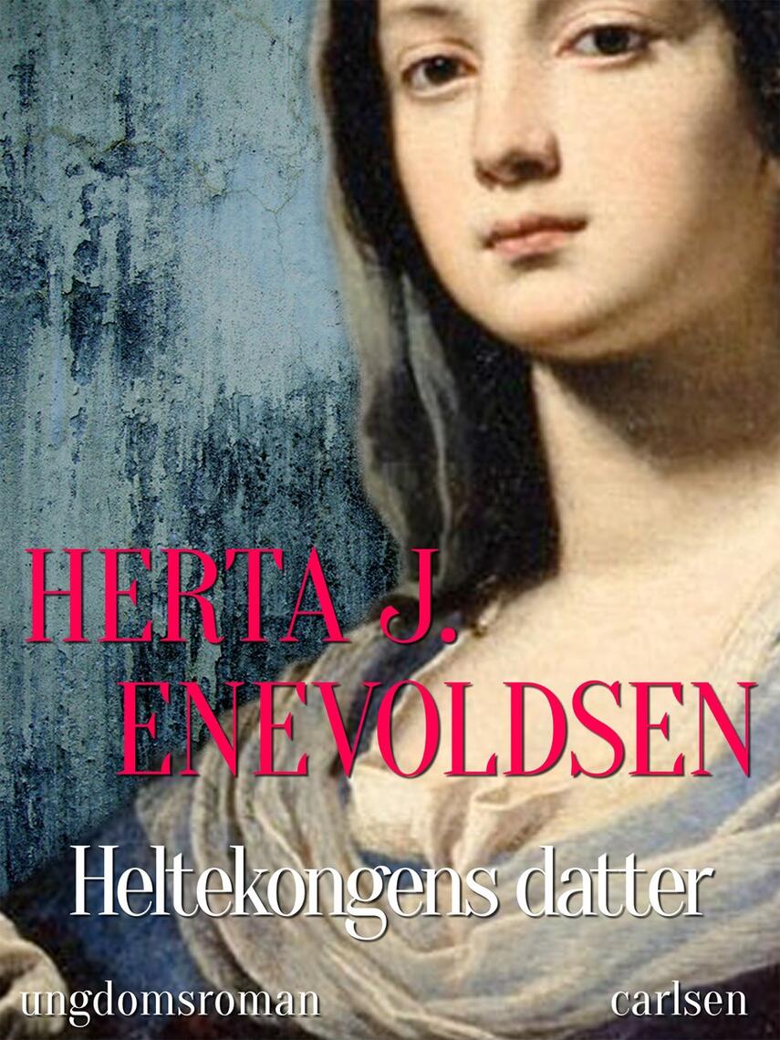 Herta J. Enevoldsen: Heltekongens datter : ungdomsroman