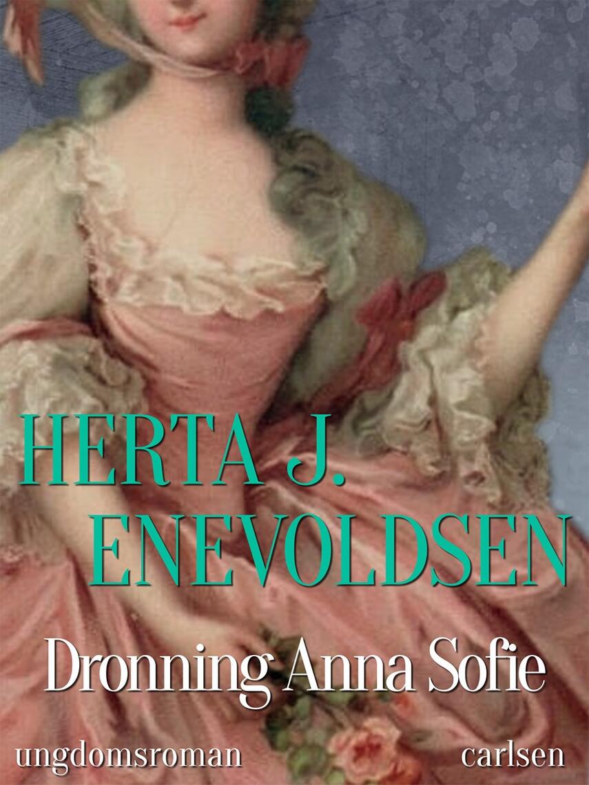 Herta J. Enevoldsen: Dronning Anna Sofie : ungdomsroman