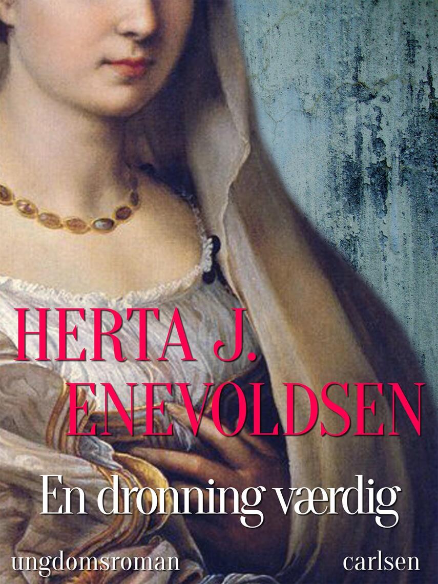 Herta J. Enevoldsen: En dronning værdig : ungdomsroman