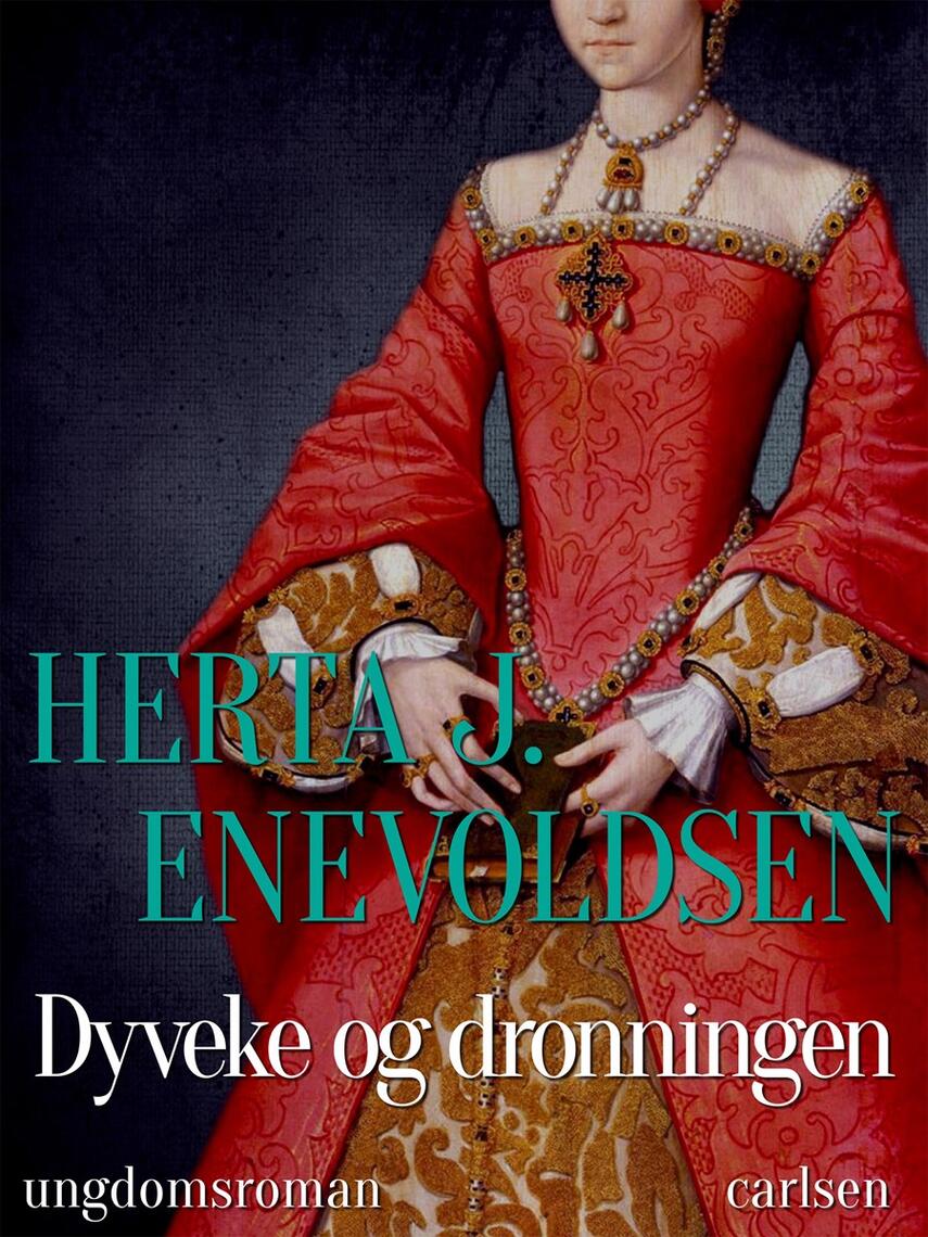 Herta J. Enevoldsen: Dyveke og dronningen : ungdomsroman