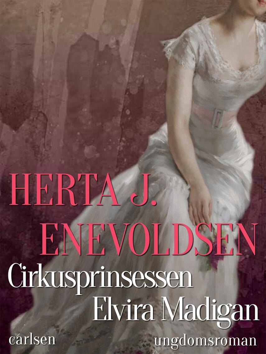 Herta J. Enevoldsen: Cirkusprinsessen Elvira Madigan : ungdomsroman