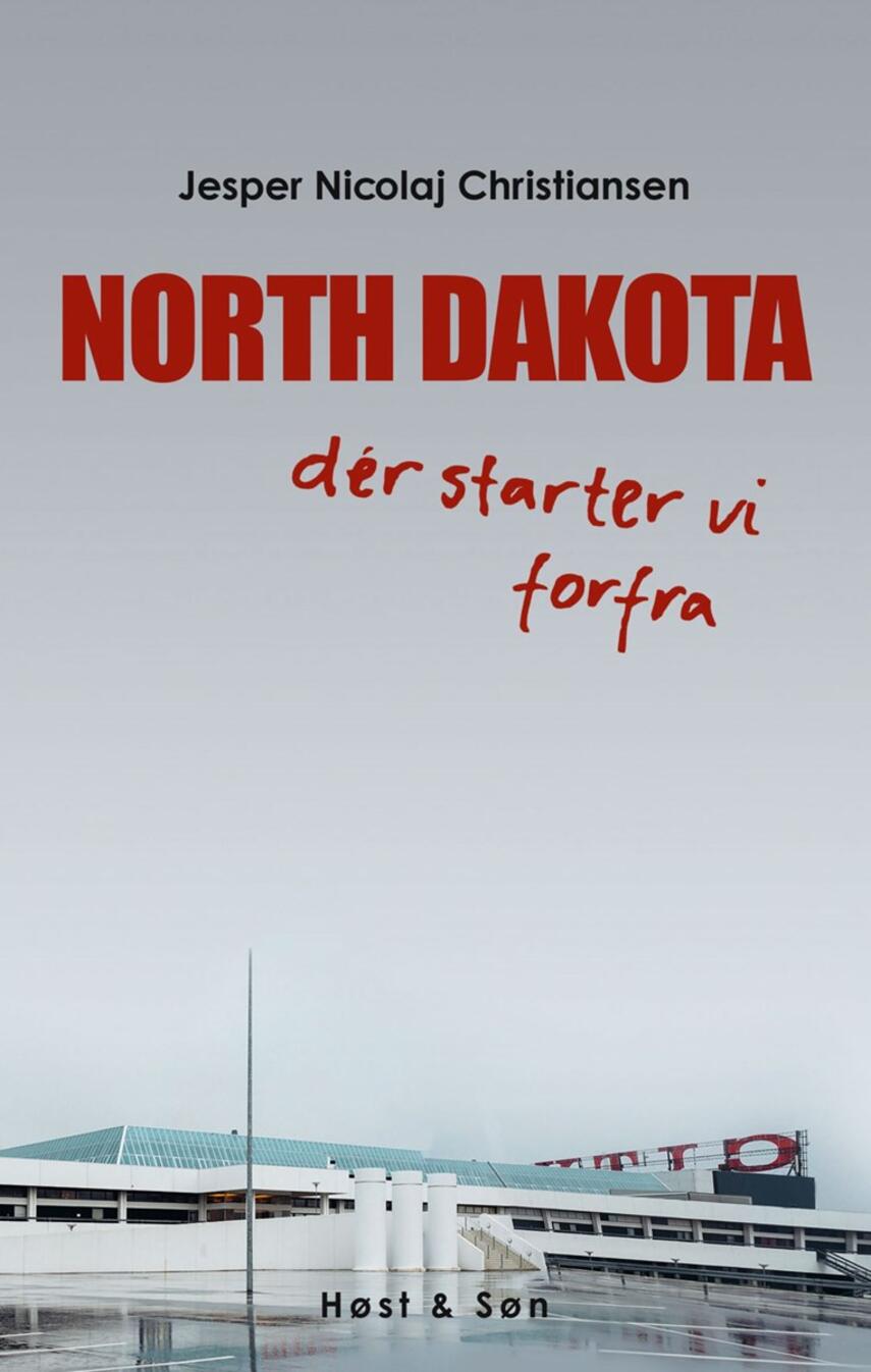 Jesper Nicolaj Christiansen: North Dakota : dér starter vi forfra