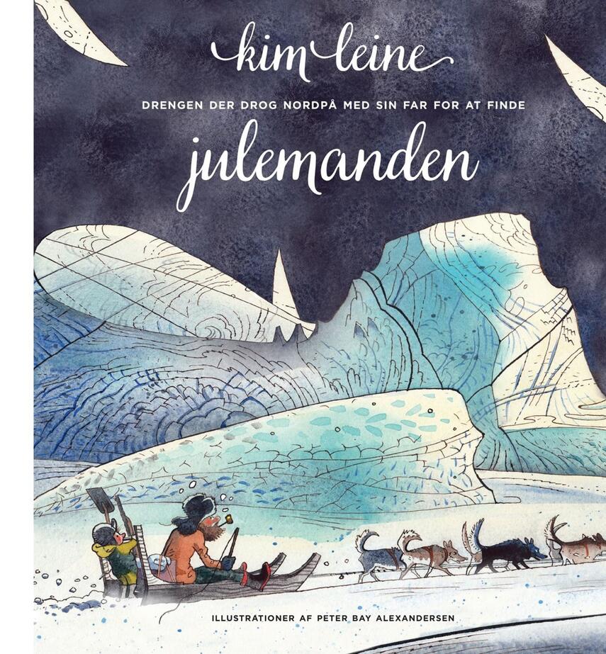 Kim Leine: Drengen der drog nordpå med sin far for at finde julemanden