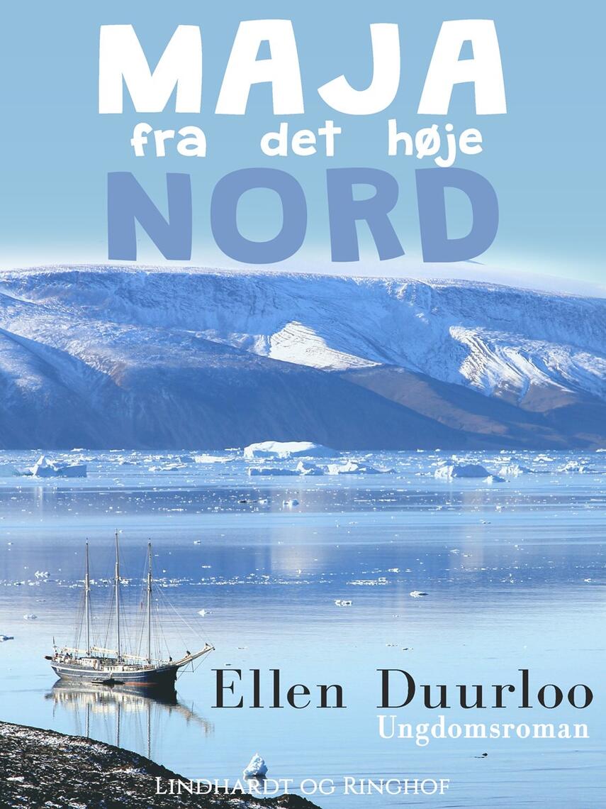 Ellen Duurloo: Maja fra det høje nord : ungdomsroman