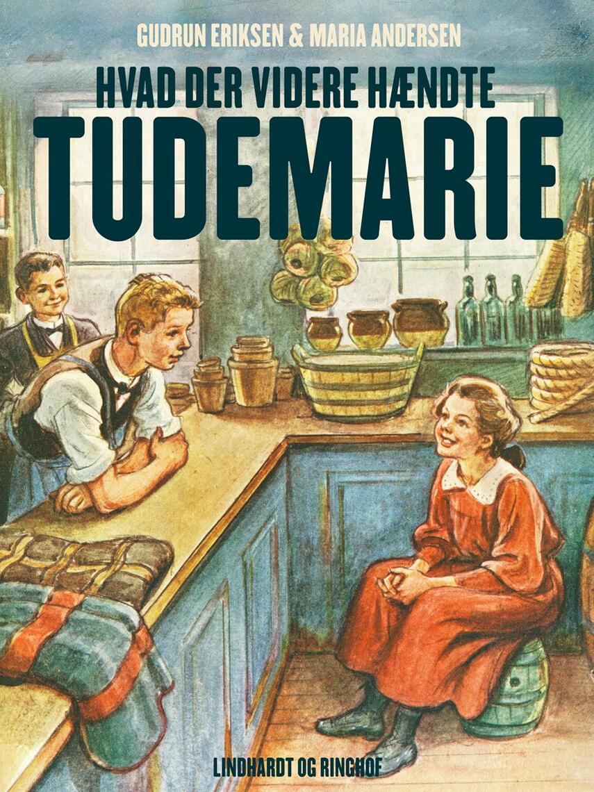 Maria Andersen (f. 1876), Gudrun Eriksen (f. 1894): Hvad der videre hændte Tudemarie