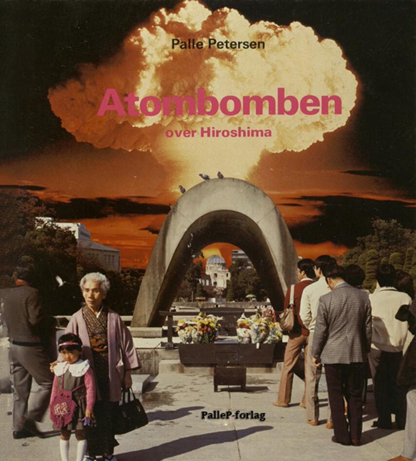 Palle Petersen (f. 1943): Atombomben over Hiroshima