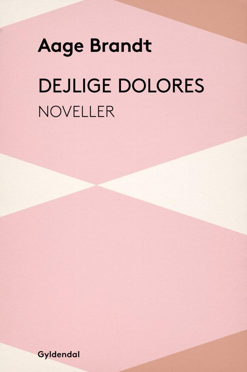 Aage Brandt: Dejlige Dolores : noveller