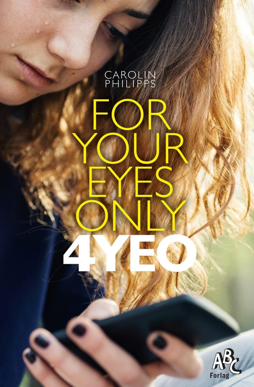 Carolin Philipps: For your eyes only : 4YEO