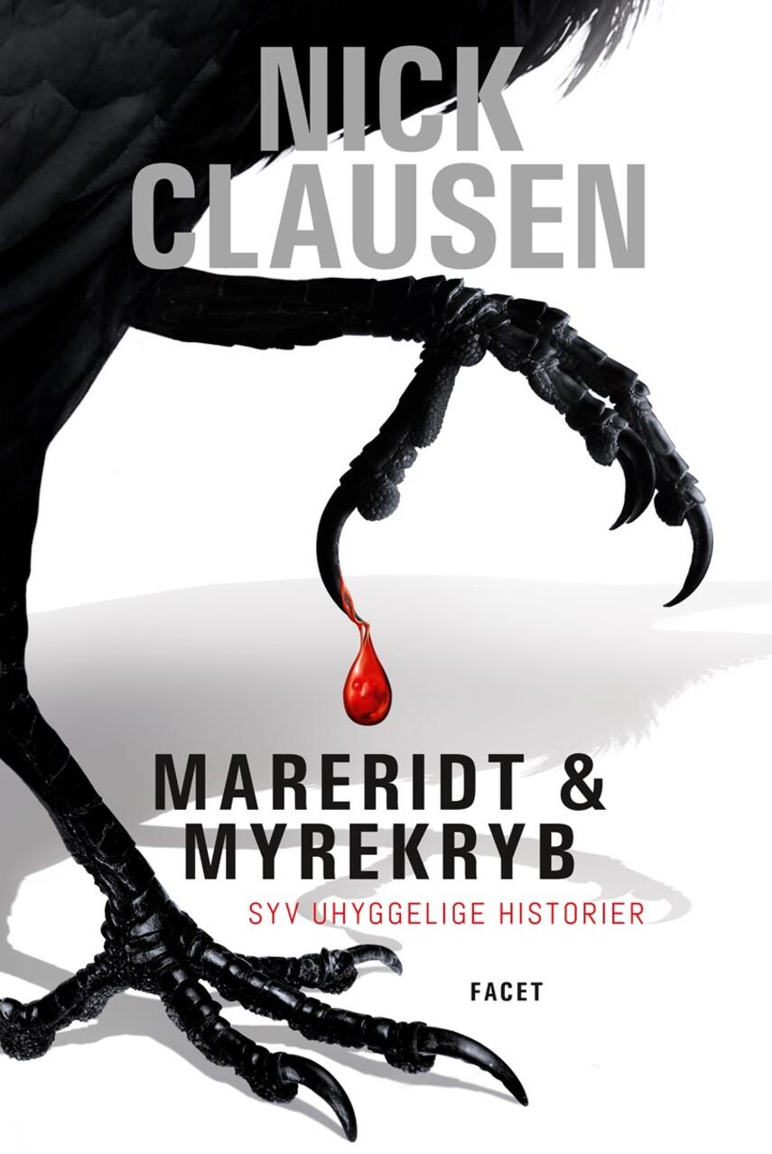 Nick Clausen: Mareridt & myrekryb : syv uhyggelige historier. Bind 1
