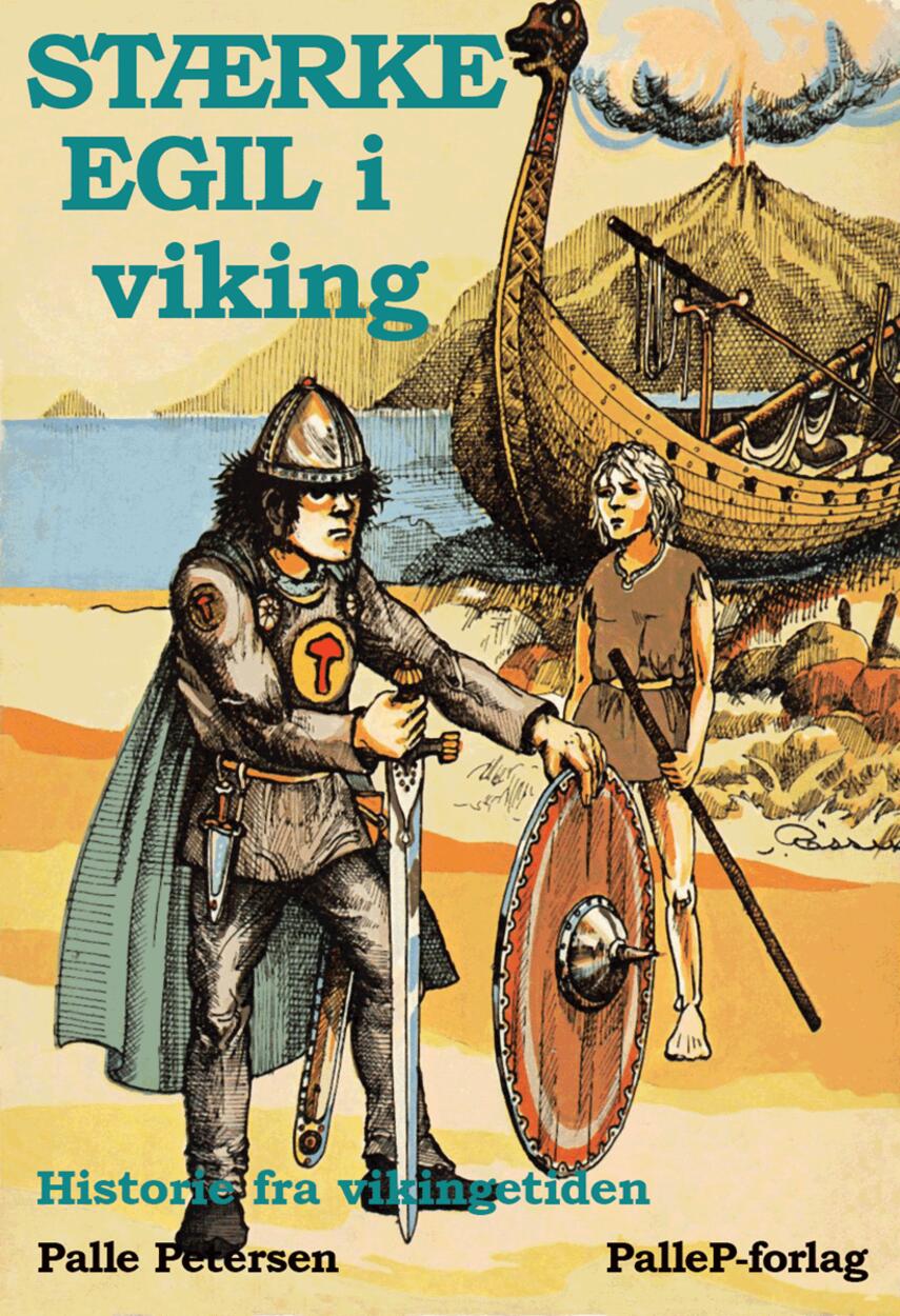 Palle Petersen (f. 1943): Stærke Egil i viking : historie fra vikingetiden