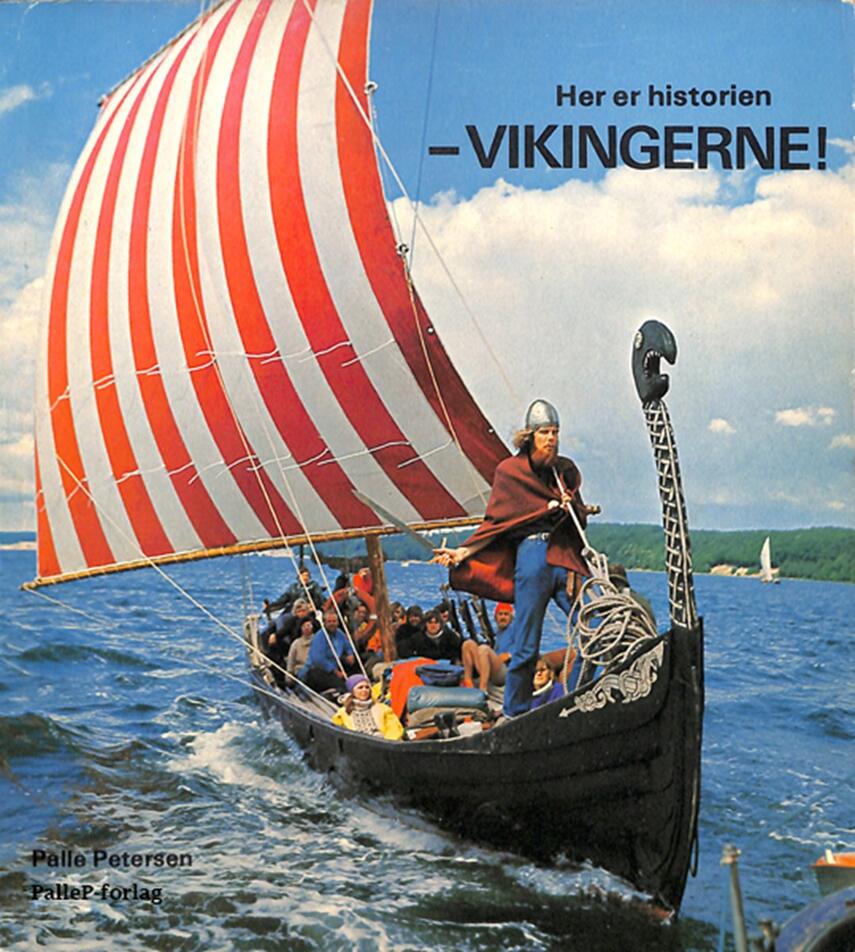 Palle Petersen (f. 1943): Her er historien : Vikingerne!