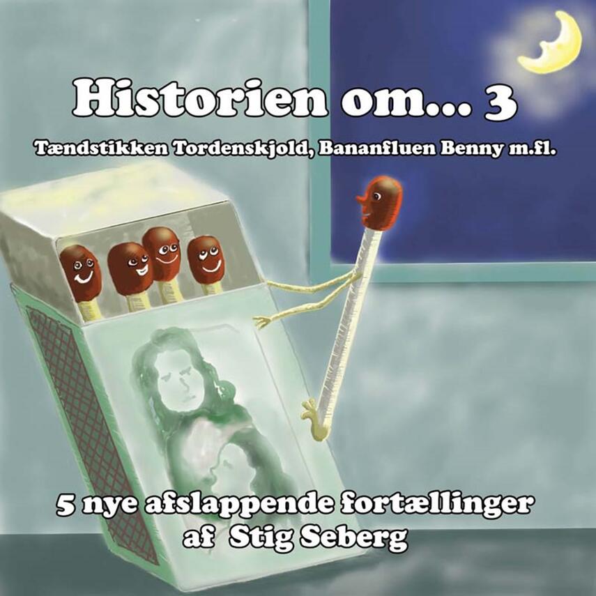 Stig Seberg: Historien om 3 : afslappende fortællinger for børn og barnlige sjæle