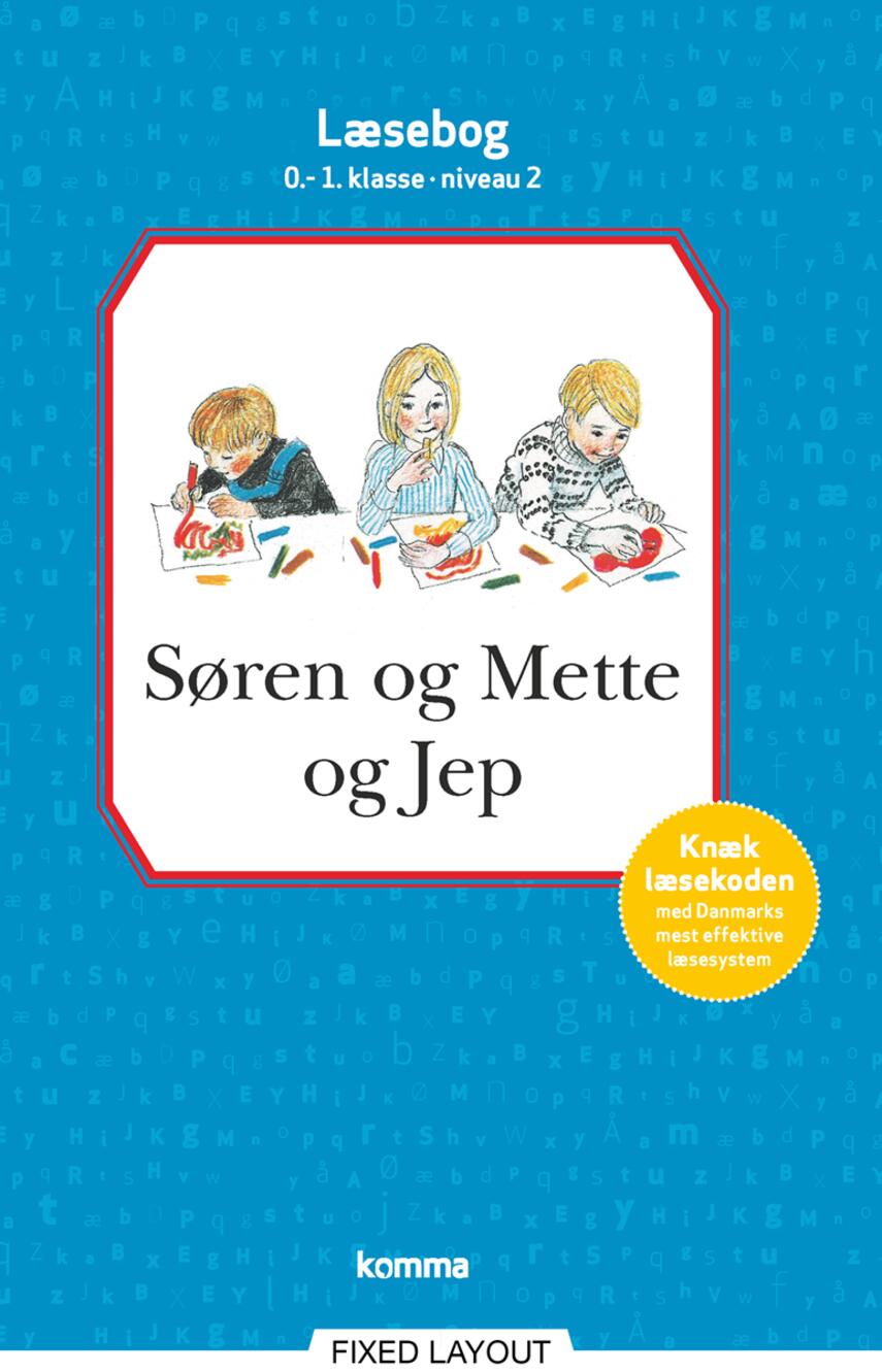 : Søren og Mette og Jep : læsebog, 0.-1. klasse - niveau 2