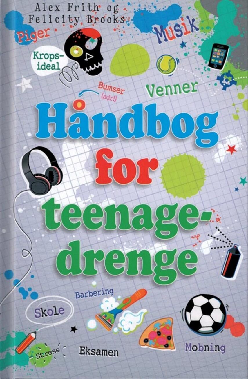 Alex Frith, Felicity Brooks: Håndbog for teenagedrenge