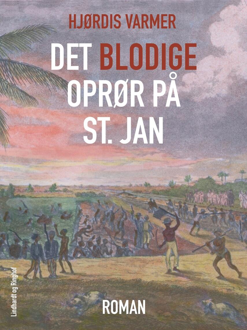 Hjørdis Varmer: Det blodige oprør på St. Jan : roman