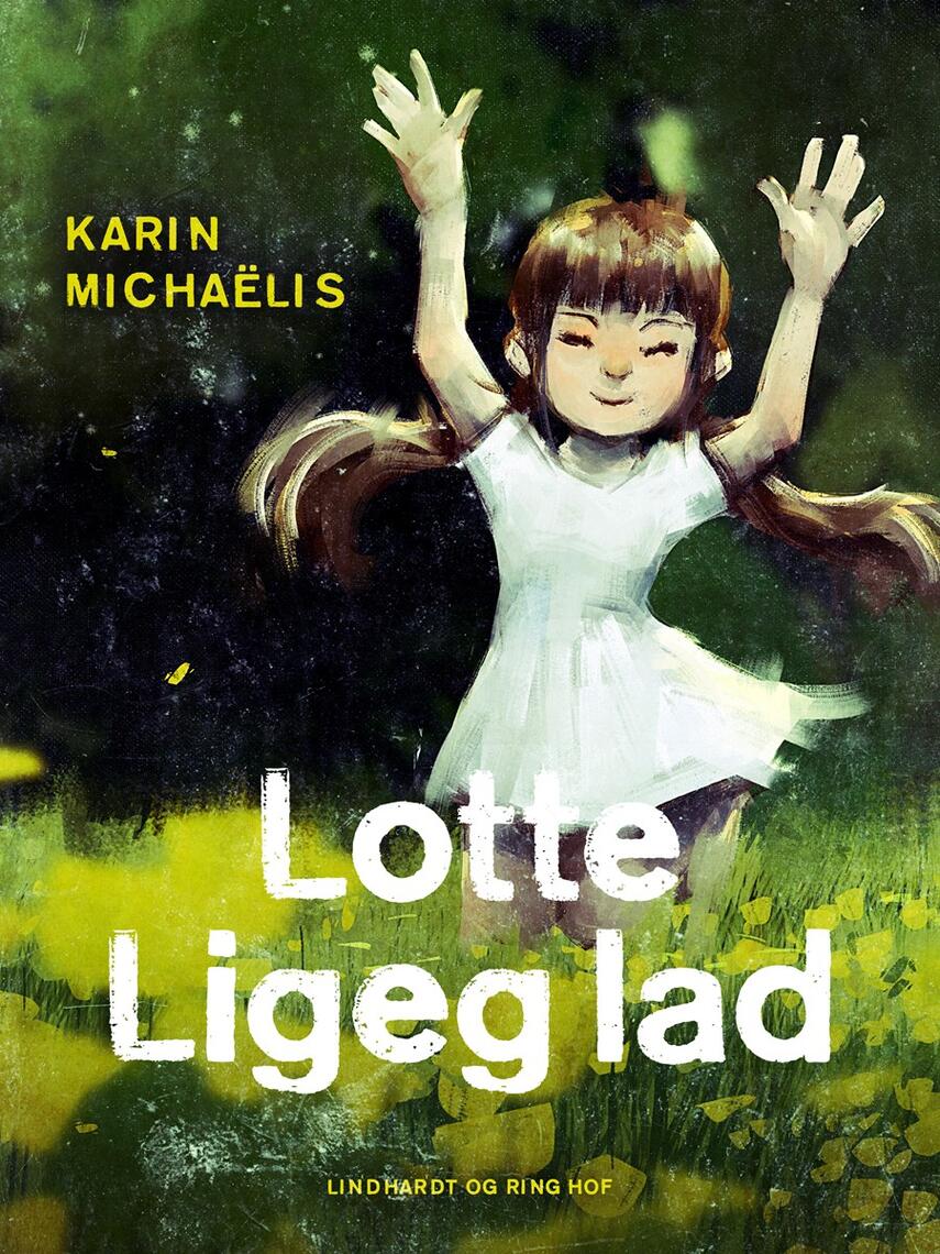 Karin Michaëlis: Lotte Ligeglad : børnebog