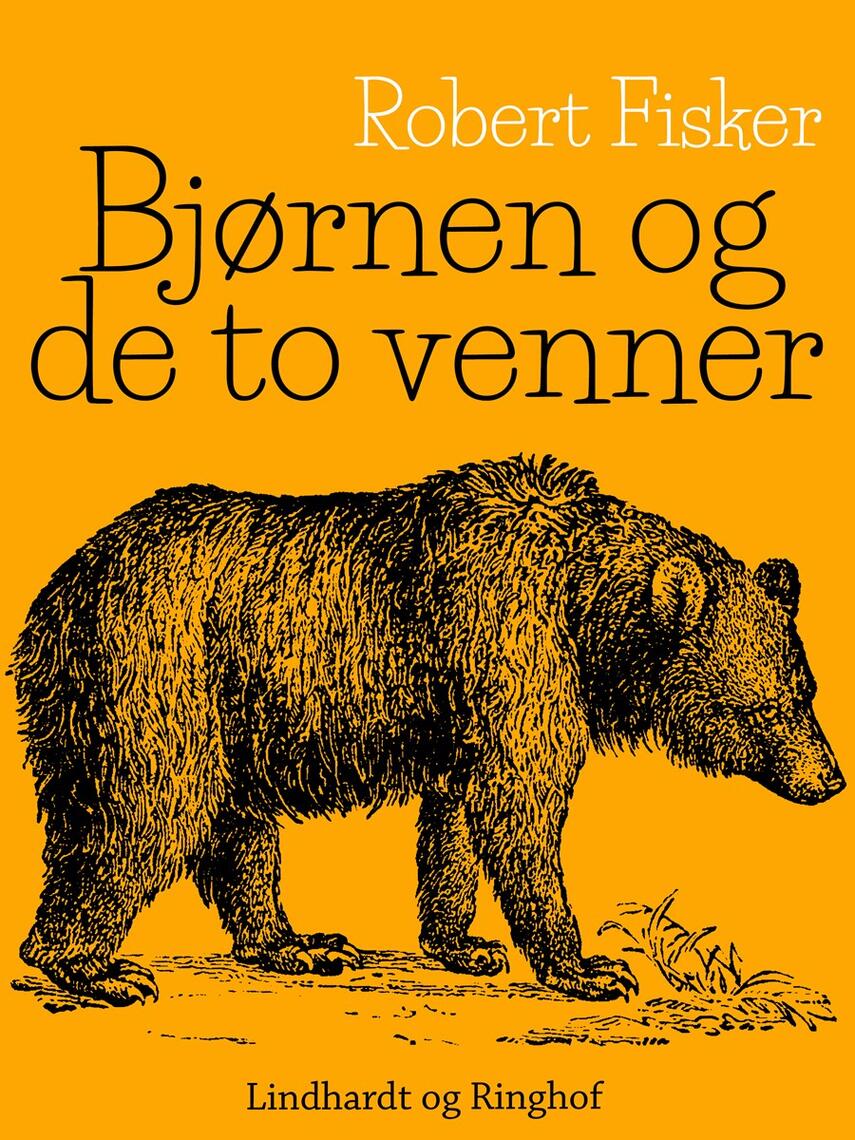 Robert Fisker: Bjørnen og de to venner
