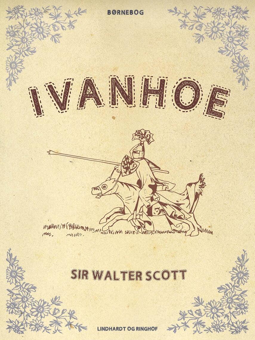 Walter Scott: Ivanhoe : børnebog (Ved Grete Juel Jørgensen)
