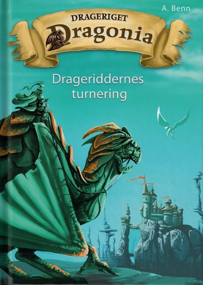 Amelie Benn: Drageriget Dragonia - drageriddernes turnering