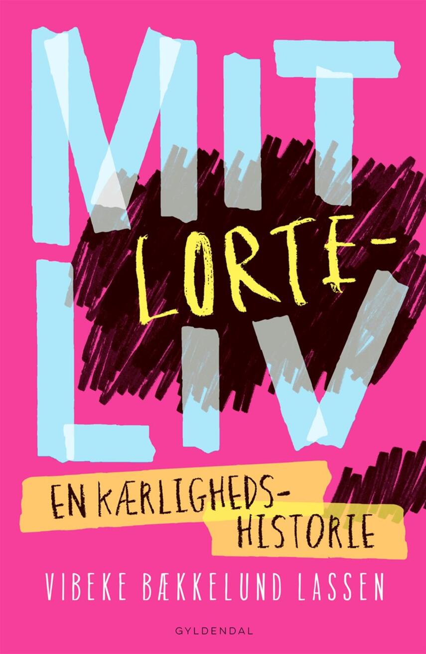 Vibeke Bækkelund Lassen: Mit lorteliv : en kærlighedshistorie