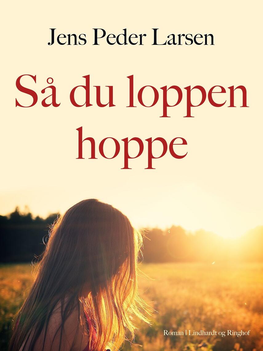 Jens Peder Larsen (f. 1952): Så du loppen hoppe : roman