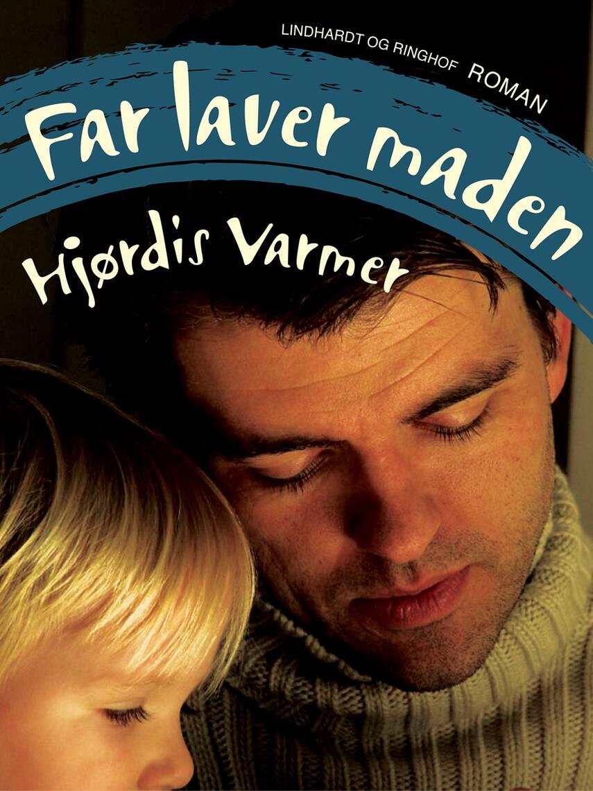 Hjørdis Varmer: Far laver maden : roman