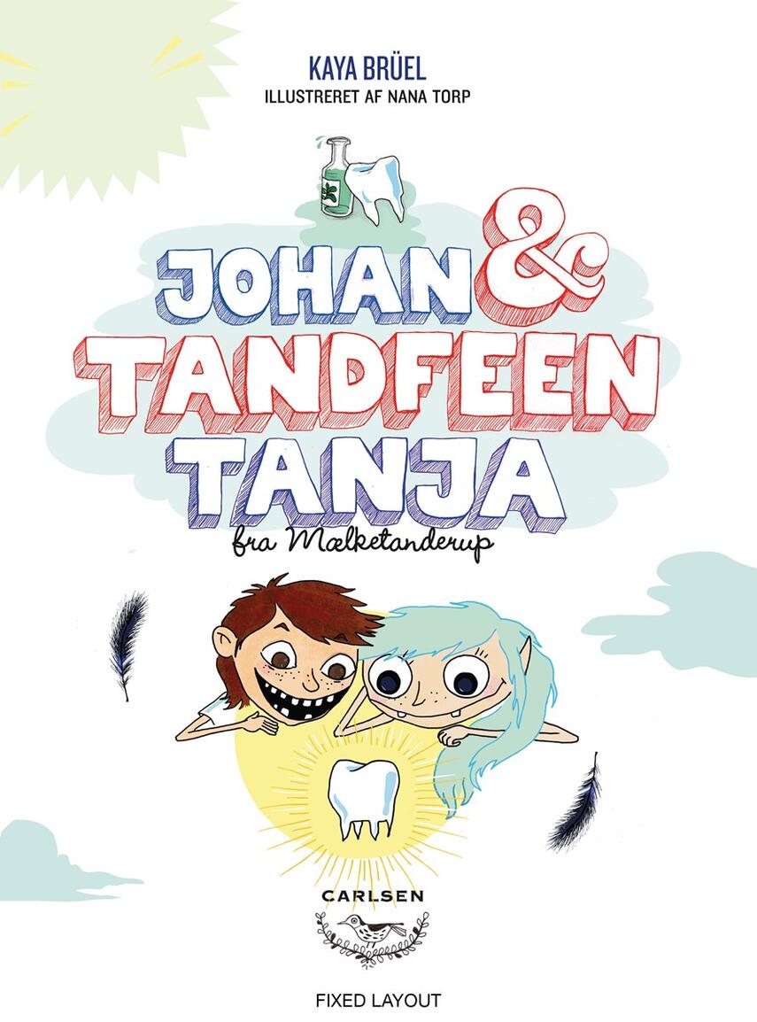 Kaya Brüel, Nana Torp: Johan & tandfeen Tanja fra Mælketanderup