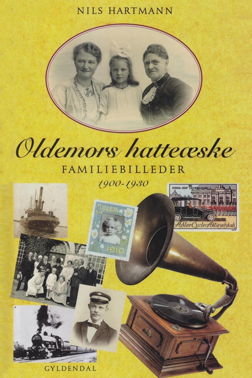 Nils Hartmann: Oldemors hatteæske : familiebilleder 1900-1930