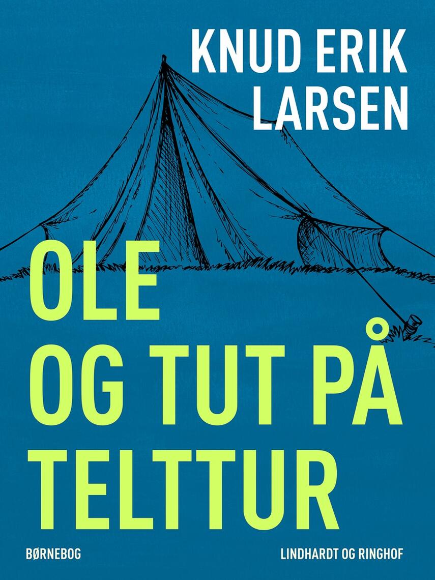 Knud Erik Larsen (f. 1936): Ole og Tut på telttur : børnebog